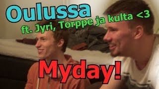 Oulussa ft Jyri Torppe ja kulta Hupanen myday [upl. by Olracnaig]