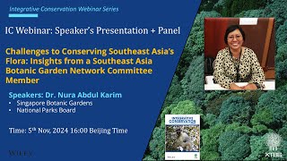 IC Webinar Challenges to Conserving Southeast Asia’s Flora by Dr Nura Abdul Karim [upl. by Mainis]