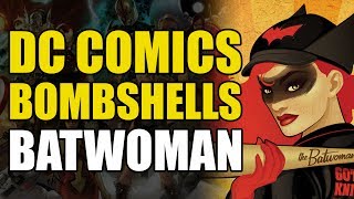 DC Bombshells Batwoman DC Bombshells Origins [upl. by Vivien]