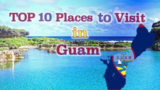 TOP 10 Places to Visit in Guam [upl. by Kery863]