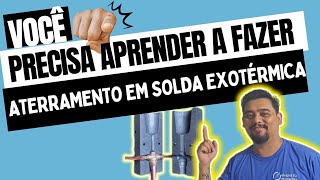 Como fazer um bom aterramento Aprenda que poucos sabem Solda Exotérmica [upl. by Wobniar231]