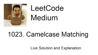 1023 Camelcase Matching Leetcode Medium [upl. by Yelsna]