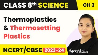 Thermoplastics and Thermosetting Plastics  Synthetic Fibres and Plastics  Class 8 Science [upl. by Adiesirb688]