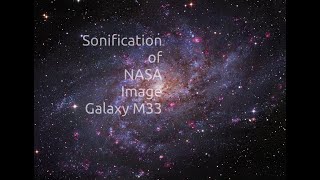 9 Sonification of Nasa IMAGE Galaxy M33 [upl. by Bonine663]