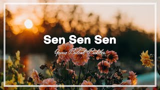 Sen Sen Sen  Yavuz Bülent Bakiler [upl. by Tolmach585]