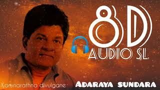 8D Adaraya Sundara Waradaki  ආදරය සුන්දර වරදකි 8D song Karunarathna Divulgane [upl. by Nirret]