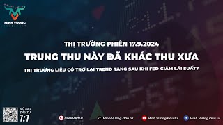 Nhận định VNI phiên 1792024 Trung Thu này đã khác Thu xưa VNI liệu có tăng mạnh khi FED giảm ls [upl. by Elaynad]