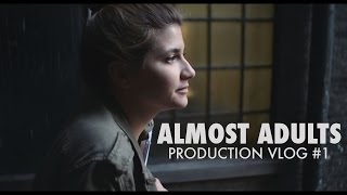 Almost Adults Production Vlog 1 [upl. by Gine137]