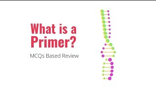 What is a Primer  Concepts in Genetic Engineering  Biotech 701 [upl. by Ellemrac]