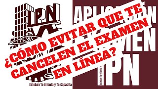 ¿CÓMO EVITAR QUE TE CANCELEN EL EXAMEN EN LÍNEA IPN [upl. by Gerbold]