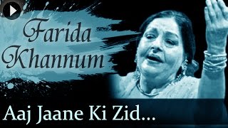 Aaj Jaane Ki Zid Na Karo  Farida Khannum  Top Ghazal Songs [upl. by Yenhpad]