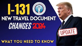 US Immigration Form I131 New Travel Document Changes 2024  What You Need to Know [upl. by Norbie895]