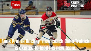 Sauk Prairie Hockey new coach Colin Trulock is excited to lead his new team [upl. by Lindner]