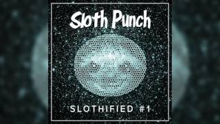 Sloth Punch Slothified Mixtape 1 [upl. by Jahncke136]