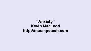 Kevin Macleod  Anxiety [upl. by Naerda]