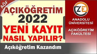 AÖF YKS 2022 Yeni Kayıt Nasıl Yapılır Anadolu Üniversitesi Açıköğretim Fakültesi [upl. by Coulter]