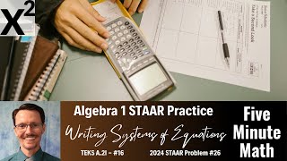 Algebra 1 STAAR Practice Writing Systems of Equations A2I  16 [upl. by Auguste825]