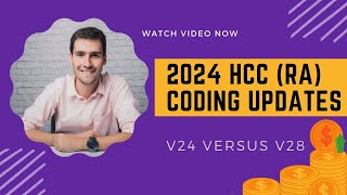 2024 HCC MEDICAL CODING UPDATES V24 VERSUS V28 [upl. by Clementina]