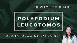 50 Ways to Shade  Polypodium leucotomos [upl. by Senzer]