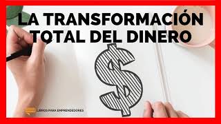 La Transformación Total de tu Dinero  Un Resumen de Libros para Emprendedores [upl. by Viridi77]