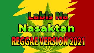 Labis Na Nasaktan 🎧 REGGAE Version 👏💖🎵 [upl. by Audry]