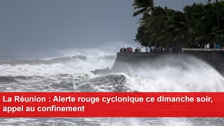 La Réunion  Alerte rouge cyclonique ce dimanche soir appel au confinement [upl. by Erie]