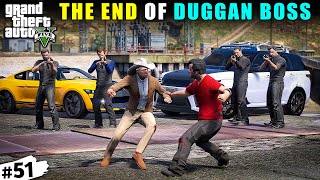 THE END OF DUGGAN BOSS  GTA 5 GAMEPLAY 51 [upl. by Vitia534]