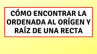 Cómo encontrar ordenada al origen y raiz recta [upl. by Marcella821]