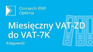 Comarch ERP Optima – Miesięczne zawiadomienie VATZD do deklaracji VAT7K film z lektorem [upl. by Yelyab]