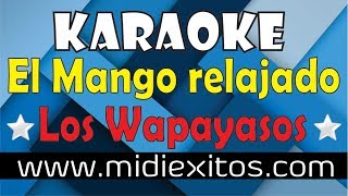 El Mango relajado  Los Wapayasos  Karaoke HD y Midi [upl. by Salchunas]