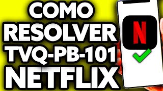 Como Resolver Netflix TVQPB101 [upl. by Yhtomot]