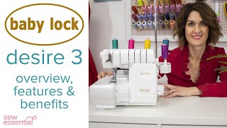 Baby Lock Desire 3 Overlocker and Coverstitch Machine  Everything You Need to Know [upl. by Ailicec]