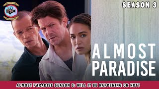 Almost Paradise Season 3 Will It Be Happening Or Not  Premiere Next [upl. by Alfonzo]