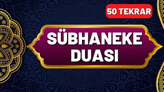 Sübhaneke Duası Okunuşu ve Anlamı 50 Tekrar  En Kolay Ezberleme Yöntemi Okunuşu ve Anlamı [upl. by Lyreb]