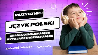 Zdania Oznajmujące Pytające i Rozkazujące – Piosenka Edukacyjna dla Klasy 4  Nauka z Muzyką [upl. by Kamin]