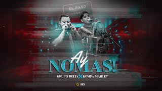 Ay Nomas  Kompa Marley x Grupo Delta EP [upl. by Keare]