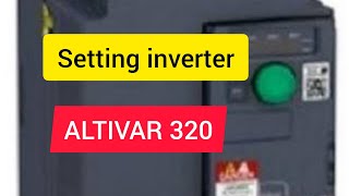 Cara setting inverter altivar 320 [upl. by Silvia]