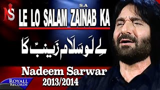 Nadeem Sarwar  Le lo Salam Zainab Ka  20132014  لے لو سلام زینب کا [upl. by Johny76]