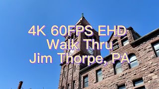 4K 60FPS EHD Walk thru Jim Thorpe PA [upl. by Carvey]