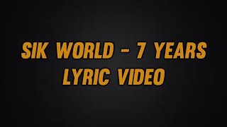 Sik World  7 Years Lyric Video [upl. by Marcus]