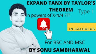 EXPAND TANX IN POWERS OF Xπ\4 BY TAYLORS THEOREM TYPE 1 FOR BSC AND MSC BY SONU SAMBHARWAL [upl. by Nomde]