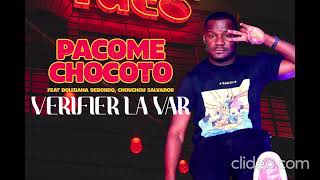 PACOME CHOCOTO FEAT DOLIZIANA DEBORDO ET CHOUCHOU SALVADOR  VERIFIER LA VAR [upl. by Monte]