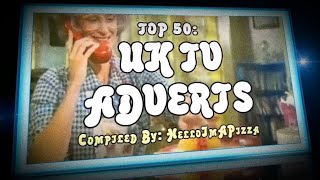 TOP 50 UK TV ADVERTS [upl. by Submuloc]