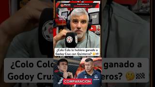 ¿Almirón o Quinteros 🤔🏁 ¿Colo Colo le hubiera ganado a Godoy Cruz con Quinteros colocolo [upl. by Griffie]