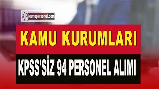 KAMU KURUMLARI KPSSSİZ 94 PERSONEL ALIMI 9 İLDE [upl. by Nired563]