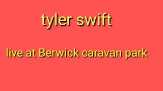 Tyler swift live at Berwick caravan park [upl. by Naujek]