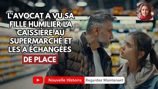 LAVOCAT A VU SA FILLE HUMILIER LA CAISSIÈRE AU SUPERMARCHÉ ET LES A ÉCHANGÉES DE PLACE [upl. by Scheers57]