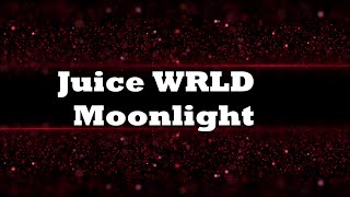 Juice WRLD Moonlight Lyrics [upl. by Montagna239]