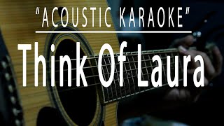 Think of Laura  Acoustic karaoke Christopher Cross [upl. by Eidnas807]