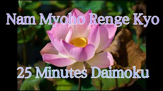 Daimoku 25 minutes Miracle  Nam Myoho Renge Kyo [upl. by Annahaj]